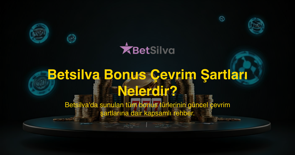 Betsilva Bonus Çevrim Şartları Nelerdir?