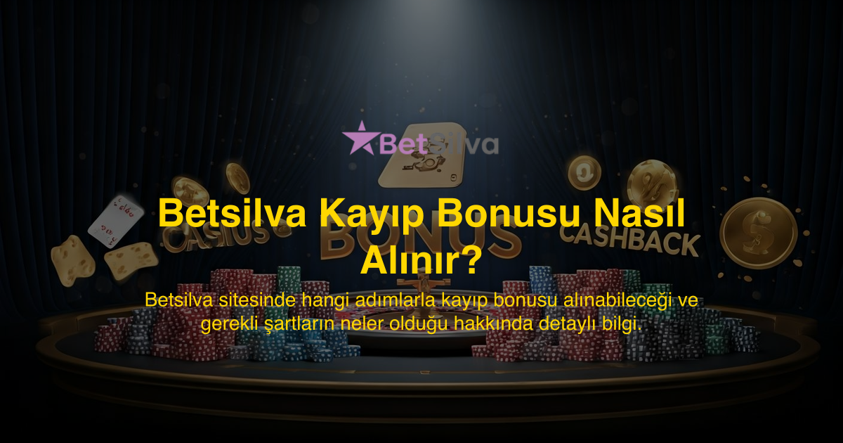 Betsilva Kayıp Bonusu Nasıl Alınır?