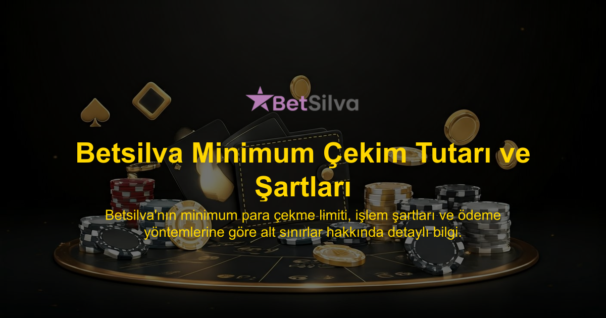Betsilva Minimum Çekim Tutarı ve Şartları