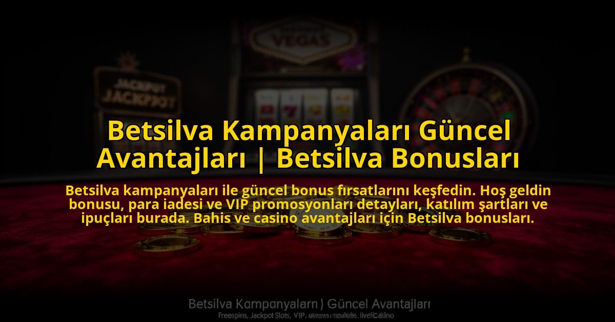 Betsilva-Kampanyalari-Guncel-Avantajlari-Betsilva-Bonuslari-overlay-1773602288.jpg